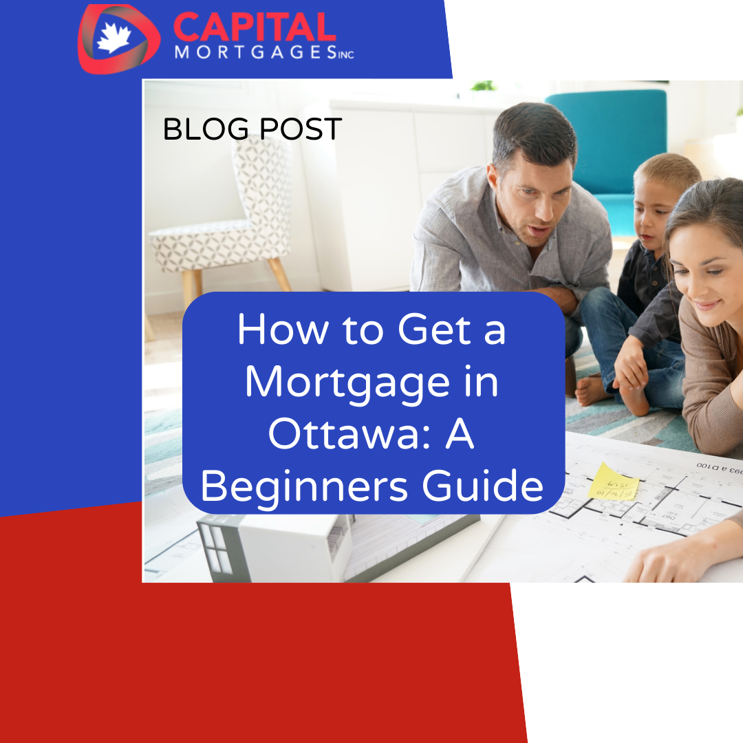 How to Get a Mortgage in Ottawa: A Beginners Guide